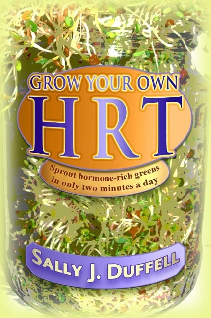 Grow Your Own HRT - Sally J. Duffell