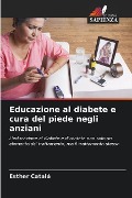 Educazione al diabete e cura del piede negli anziani - Esther Catalá
