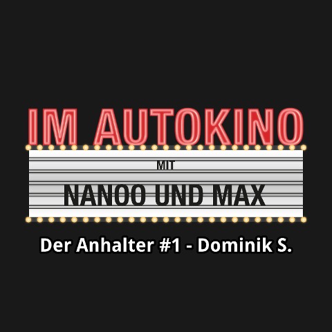 Im Autokino, Der Anhalter #1 - Dominik S. - Max Nachtsheim, Chris Nanoo