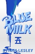 Cover-Bild zum Titel 'Blue Milk (The Incomplete Range, #2)' von 'Ethan Lesley'