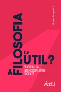 Cover-Bild zum Titel 'A Filosofia é Útil? Sentidos da Intencionalidade Docente' von 'Mayra Mugnaini'