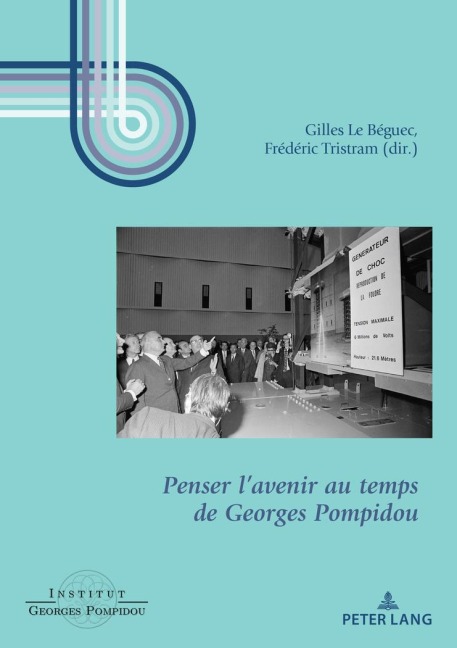 Penser l'avenir au temps de Georges Pompidou - 