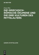 Cover-Bild zum Titel 'Die griechisch-römische Ökumene und die drei Kulturen des Mittelalters' von 'Ernst Pitz'