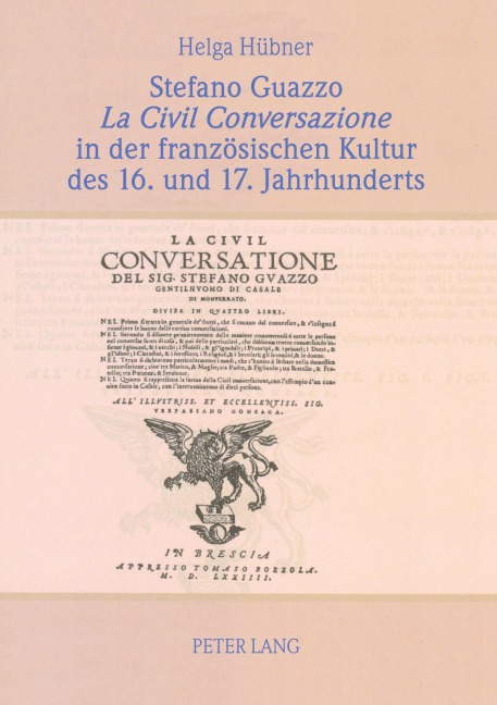Stefano Guazzo 'La Civil Conversazione' in der französischen Kultur des 16. und 17. Jahrhunderts - Helga Hübner