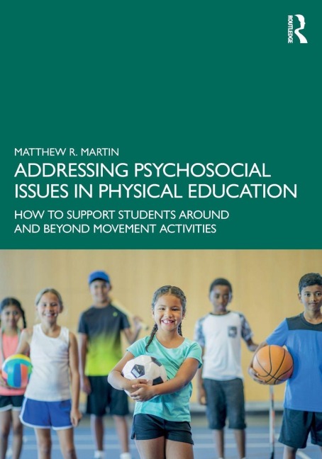 Addressing Psychosocial Issues in Physical Education - Matthew R. Martin
