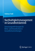 Cover-Bild zum Titel 'Nachhaltigkeitsmanagement im Gesundheitsbetrieb' von 'Andreas Frodl'
