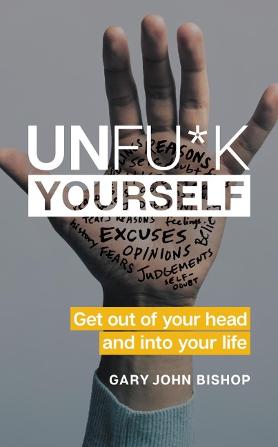 Unfu*k Yourself - Gary John Bishop