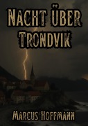 Cover-Bild zum Titel 'Nacht über Trondvik' von 'Marcus Hoffmann'