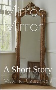 Cover-Bild zum Titel 'Mirror, Mirror' von 'Valerie Gaumont'