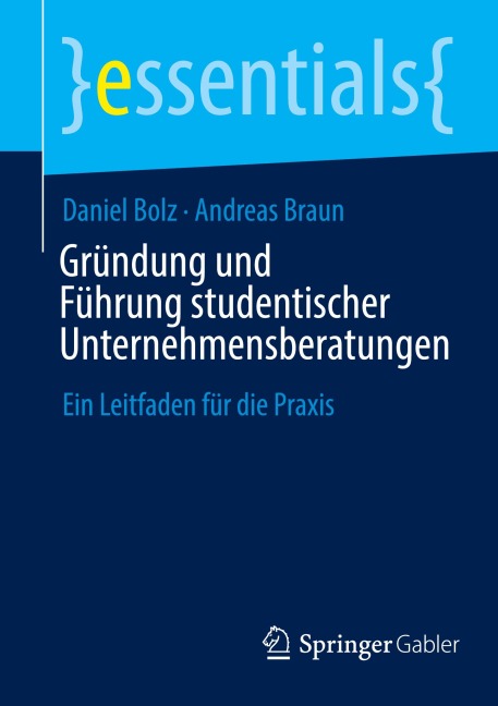 Gründung und Führung studentischer Unternehmensberatungen - Andreas Braun, Daniel Bolz