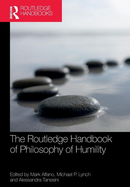 The Routledge Handbook of Philosophy of Humility - 