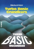 Cover-Bild zum Titel 'Turbo Basic-Wegweiser Grundkurs' von 'Ekkehard Kaier'