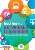 Cover-Bild zum Titel 'Teaching in a Networked Classroom' von 'Jonathan Savage, Clive McGoun'