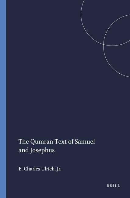 The Qumran Text of Samuel and Josephus - Eugene Charles Ulrich Jr