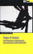 Cover-Bild zum Titel 'Dopo il futuro. Dal futurismo al cyberpunk. L'esaurimento della modernità' von 'Franco «Bifo» Berardi'