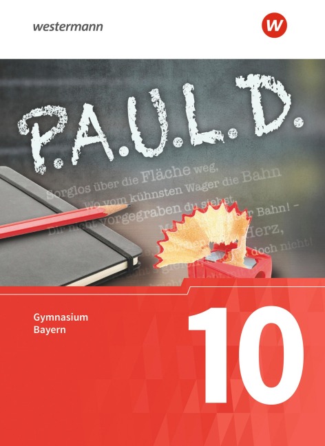 P.A.U.L. D. (Paul) 10. Schülerbuch Für Gymnasien in Bayern - Dietrich Herrmann, Johannes Diekhans, Lukas Gehlen, Thomas Bartoldus, Alexandra Rieso