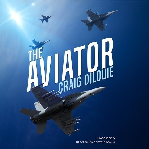 The Aviator Lib/E: A Novel of the Sino-American War - Craig Dilouie