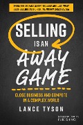 Selling is an Away Game - Lance Tyson