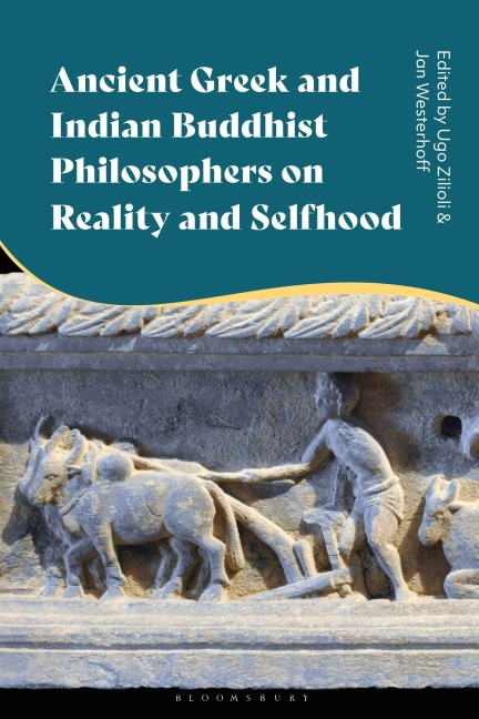 Ancient Greek and Indian Buddhist Philosophers on Reality and Selfhood - 