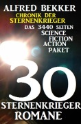 Cover-Bild zum Titel '30 Sternenkrieger Romane - Das 3440 Seiten Science Fiction Action Paket: Chronik der Sternenkrieger' von 'Alfred Bekker'