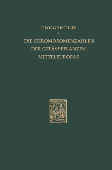 Die Chromosomenzahlen der Gefässpflanzen Mitteleuropas - G. Tischler