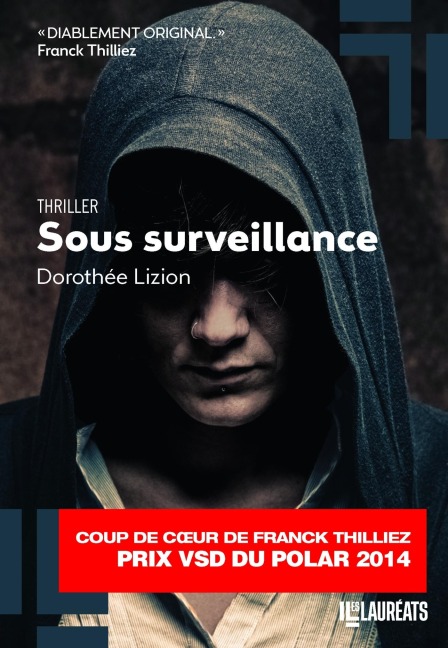 Sous surveillance. Coup de coeur de Franck Thilliez. PRIX VSD du polar 2014 - Dorothee Lizion