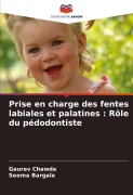 Cover-Bild zum Titel 'Prise en charge des fentes labiales et palatines : Rôle du pédodontiste' von 'Gaurav Chawda, Seema Bargale'