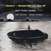 Cover-Bild zum Titel 'Herbert - Wundertüte aus dem All: amüsanter Thriller - ein Mensch kommt als Entwicklungshelfer vom Planeten Goni zu uns' von 'Axel Ulrich'