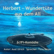 Cover-Bild zum Titel 'Herbert - Wundertüte aus dem All: amüsanter Thriller - ein Mensch kommt als Entwicklungshelfer vom Planeten Goni zu uns' von 'Axel Ulrich'