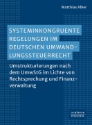 Cover-Bild zum Titel 'Systeminkongruente Regelungen im deutschen Umwandlungssteuerrecht' von 'Matthias Alber'