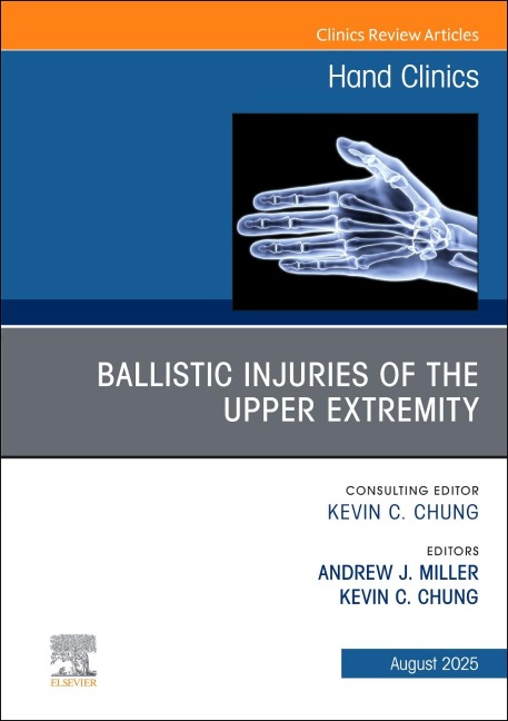 Ballistic Injuries of the Upper Extremity, an Issue of Hand Clinics - 