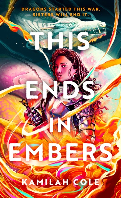 This Ends in Embers - Kamilah Cole