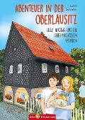 Abenteuer in der Oberlausitz - Lilly, Nikolas und die geheimnisvollen Fremden - Judith Schreiter