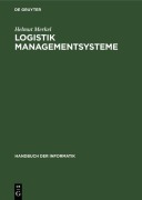 Cover-Bild zum Titel 'Logistik Managementsysteme' von 'Helmut Merkel'
