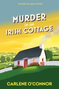 Cover-Bild zum Titel 'Murder in an Irish Cottage' von 'Carlene O'Connor'