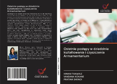 Ostatnie post¿py w dziedzinie kszta¿towania i czyszczenia Armamentarium - Himani Thawale, Vandana Kokane, Pratima Shenoi
