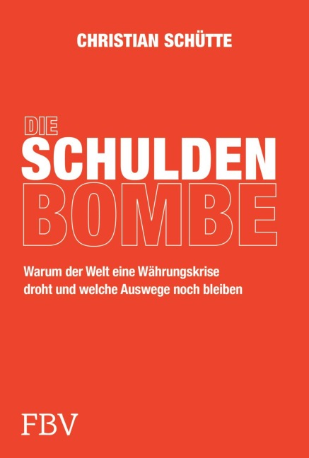 Die Schuldenbombe - Christian Schütte