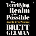 Cover-Bild zum Titel 'Terrifying Realm of the Possible' von 'Brett Gelman'