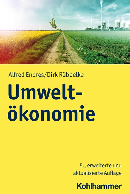 Umweltökonomie - Alfred Endres, Dirk Rübbelke