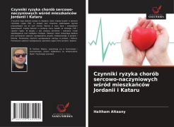 Cover-Bild zum Titel 'Czynniki ryzyka chorób sercowo-naczyniowych w¿ród mieszka¿ców Jordanii i Kataru' von 'Haitham Altaany'
