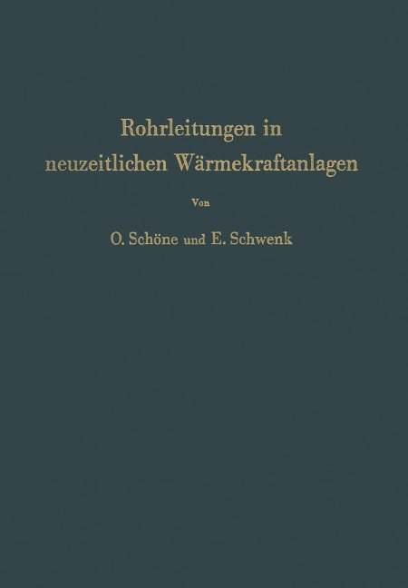 Rohrleitungen in neuzeitlichen Wärmekraftanlagen - Otto Schöne, Erich Schwenk