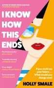 Cover-Bild zum Titel 'I Know How This Ends' von 'Holly Smale'