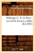 Cover-Bild zum Titel 'Mélanges G. B. de Rossi: Recueil de Travaux Publiés (Éd.1892)' von 'Sans Auteur'