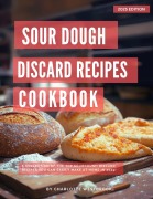 Cover-Bild zum Titel 'Sourdough Discard Recipes Cookbook: A Collection of the Top Sourdough Discard Recipes you can easily make at Home in 2025! (The Top Baking Recipes for 2025!)' von 'Charlotte Westbrook'