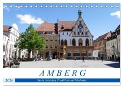 Cover-Bild zum Titel 'Amberg - Stadt zwischen Tradition und Moderne (Tischkalender 2026 DIN A5 quer), CALVENDO Monatskalender' von 'Christine B-B Müller'