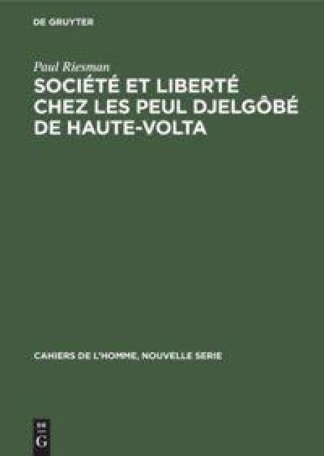 Société et liberté chez les Peul Djelgôbé de Haute-Volta - Paul Riesman