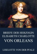Cover-Bild zum Titel 'Briefe der Herzogin Elisabeth Charlotte von Orléans' von 'Liselotte von der Pfalz'