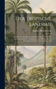 Cover-Bild zum Titel 'Der Tropische Landbau' von 'Auguste Hammerstein'