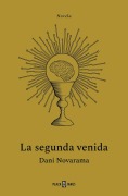 Cover-Bild zum Titel 'La Segunda Venida / The Second Coming' von 'Dani Novarama'