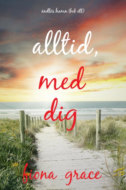 Alltid, med dig (Ändlös hamn - Bok ett) - Fiona Grace